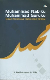 Muhammad Nabuku Muhammad Guruku Telaah Kontekstual Hadits-Hadits Tarbawi