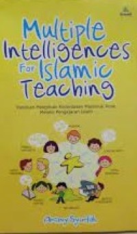 Multiple Intelligences For Islamic Teaching: Panduan Melejitkan Kecerdasan Majemuk Anak Melalui Pengajaran Islam