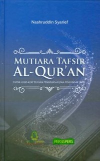 Mutiara Tafsir al-Qur'an : Tafsir Ayat-ayat Pilihan Penggugah Jiwa Pengingat Lupa