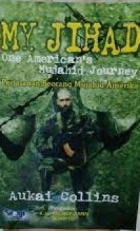 My Jihad: One American's Mujahid Journey = Perjalanan Seorang Mujahid Amerika
