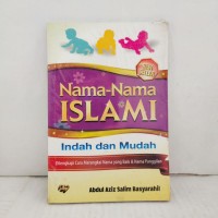 Nama-Nama Islami Indah dan Mudah: Dilengkapi cara Merangkai Nama yang Baik & Nama Panggilan