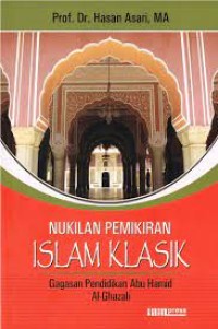 Image of Nukilan Pemikiran Islam Klasik: Gagasan Pendidikan Abu Hamid Al-Ghazali
