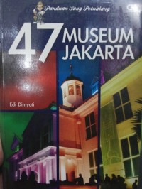 Panduan Sang Petualang: 47 Museum Jakarta