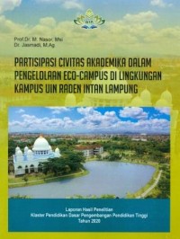 Image of Partisipasi Civitas Akademika Dalam Pengelolaan Eco-Campus di Lingkungan Kampus UIN Raden Intan Lampung : Laporan Hasil Penelitian