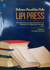 Pedoman Penerbitan Buku LIPI Press : UPT Balai Media dan Reproduksi (LIPI Press) Lembaga Ilmu Pengetahuan Indonesia 2015