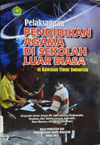 Image of Pelaksanaan Pendidikan Agama di Sekolaah Luar Biasa di Kawasan Timur Indonesia