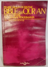 Pembicaraan di Sekitar Bible dan Qur'an: Dalam Segi Isi dan Riwayat Penulisannya