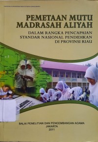 Pemetaan Mutu Madrasah Aliyah dalam Rangka Pencapaian Standar Nasional Pendidikan di Provinsi Riau