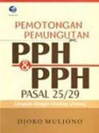 Pemotongan Pemungutan PPH & PPH Pasal 25/29 : Lengkap dengan Undang-Undang