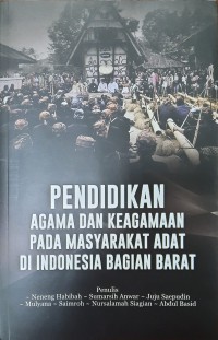 Pendidikan Agama dan Keagamaan pada Masyarakat Adat di Indonesia Bagian Barat: Studi di Masyarakat Adat Jawa Barat dan Banten