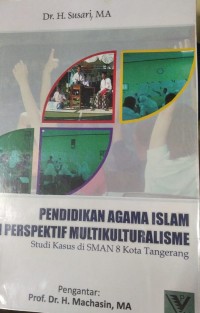 Pendidikan Agama Islam Dalm Perspektif Multikultural: Studi Kasus di SMAN 8 Kota Tangerang