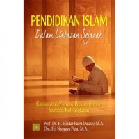 Pendidikan Islam Dalam Lintasan Sejarah: Kajian dari Zaman Pertumbuhan Sampai Kebangkitan