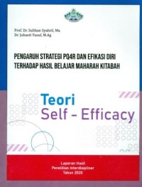 Pengaruh Strategi PQ4R Dan Efikasi Diri Terhadap Hasil Belajar Maharah Kitabah Teori Selft-Efficacy : Laporan Hasil Penelitian