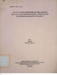 Penyusunan Monografi Organisasi Keagamaan di kotamadya Pontianak Provinsi Kalimantan Barat : Laporan Penelitian