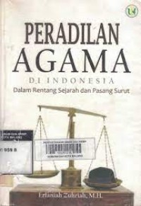 Peradilan Agama di Indonesia: Dalam Rentang Sejarah dan Pasang Surut