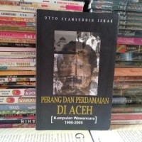Perang dan Perdamaian di Aceh [Kumpulan Wawancara 1998-2005]