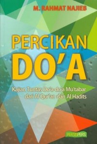 Percikan Do'a : Kajian Tuntas Do'a-do'a Mu'tabar dari Al-Qur'an dan Al-Hadits