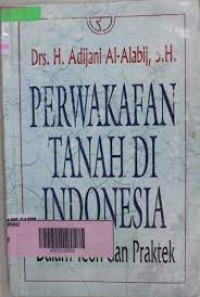 Perwakafan Tanah di Indonesia : Dalam Teori dan Praktek