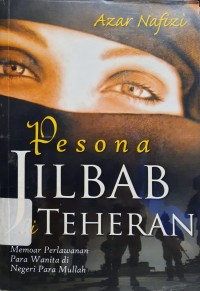 Image of Pesona Jilbab di Teheran : Memoar Perlawanan Para Wanita di Negeri Para Mullah
