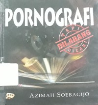 Pornografi dilarang tapi dicari