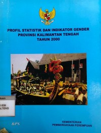 Profil Statistik dan Indikator Gender Provinsi Kalimantan Tengah Tahun 2000
