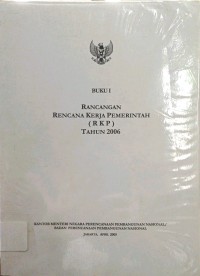Rancangan Rencana Kerja Pemerintah (RKP) Tahun 2006 : Buku I
