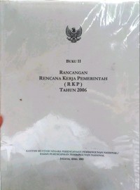 Rancangan Rencana Kerja Pemerintah (RKP) Tahun 2006 : Buku II