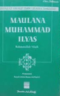 Riwayat Hidup Dan Usaha Dakwah Maulana Muhammad Ilyas