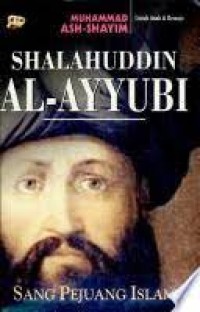 Shalahuddin Al-Ayyubi: Sang Pejuang Islam