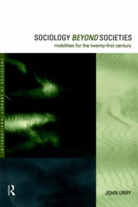 Sociology Beyond Societies : Mobilities for the Twenty-First Century