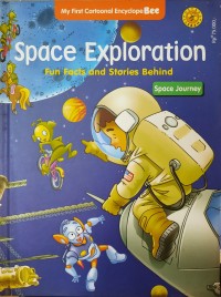 Space Exploration Fun Facts and Stories Behind Space Journey : My First Cartoonal Encyclope Bee