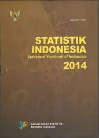Statistik Indonesia 2014 = Statistical Yearbook of Indonesia 2014