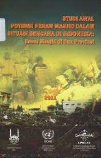 Studi Awal Potensi Peran Masjid Dalam Situasi Bencana di Indonesia : Enam Masjid di Dua Provinsi