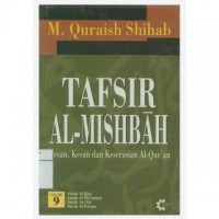 Tafsir Al-Mishbah: Pesan, Kesan dan Keserasian Al-Qur' an (Volume 9 : Surah Al-Hajj, Surah Al-Mu'minun, Surah An-Nur, Surah Al-Furqan)