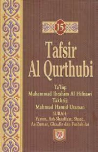 Tafsir Al-Qurthubi Jilid 15 ; Surah Yaasin, Ash-Shaaffat, Shaad, Az-Zumar, Ghaafir, dan Fushshilat