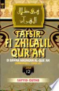 Tafsir Fi Zhilalil Qur'an Di Bawah Naungan Al-Qur'an Jilid 12