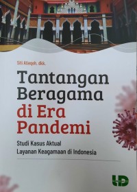 Tantangan Beragama di Era Pandemi : Studi Kasus Aktual Layanan Keagamaan di Indonesia