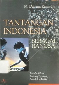 Image of Tantangan Indonesia Sebagai Bangsa: Esai-esai Kritis Ekonomi, Sosial, dan Politik