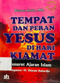 Tempat dan Peran Yesus Dihari Kiamat : Menurut Ajaran Islam