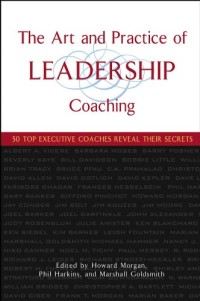 Image of The Art and Practice of Leadership Coaching : 50 Top Executive Coaches Reveal Their Secrets