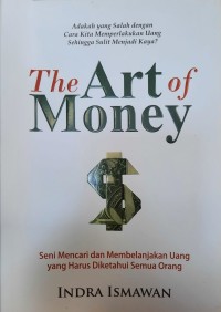 Image of The Art of Money : Seni Mencari dan Membelanjakan Uang yang Harus Diketahui Semua Orang
