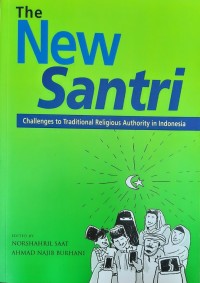 The New Santri Challenges to Traditional Religious Authority in Indonesia