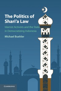The Politics of Shari'a Law: Islamist Archivists and The State in Democratizing Indonesia
