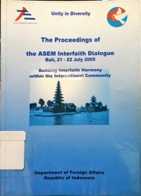 The Proceedings of the ASEM Interfaith Dialogue Bali, 21-22 July 2005: Building Interfaith Harmony within the International Community