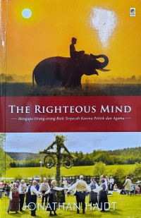 The Righteous Mind : Mengapa Orang-orang Baik Terpecah Karena Politik dan Agama