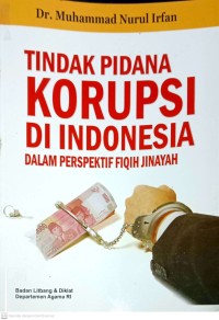 Tindak pidana korupsi di Indonesia dalam perspektif Fiqih Jinayah