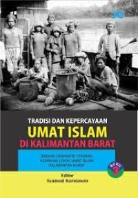 Image of Tradisi dan Kepercayaan Umat Islam di Kalimantan Barat : Sebuah Deskripsi tentang Kearifan Lokal Umat Islam Kalimantan Barat Buku 3
