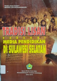 Tradisi Lisan sebagai Media Pendidikan Sulawesi Selatan (Penelitian Tahap I Bidang Lektur Keagamaan)