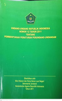 Undang-Undang Republik Indonesia Nomor 12 tahun 2011 Tentang Pembentukan Peraturan Perundang-Undanagn