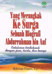 Yang Merangkak Ke Surga Sebuah Biografi Abdurrahman Bin Auf